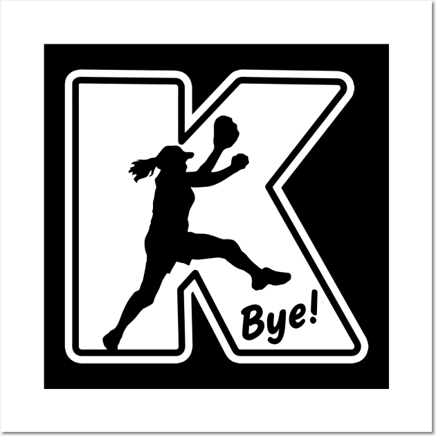 Funny Softball Saying Fastpitch Pitcher K Bye Strikeout Wall Art by TeeCreations